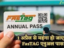 फास्टैग वार्षिक पास की कीमत 1 अप्रैल से बढ़ेगी